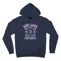 Why Walk When You Can Cartwheel | Tumbling Funny Gift Hoodie