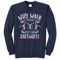 Why Walk When You Can Cartwheel | Tumbling Funny Gift Sweatshirt