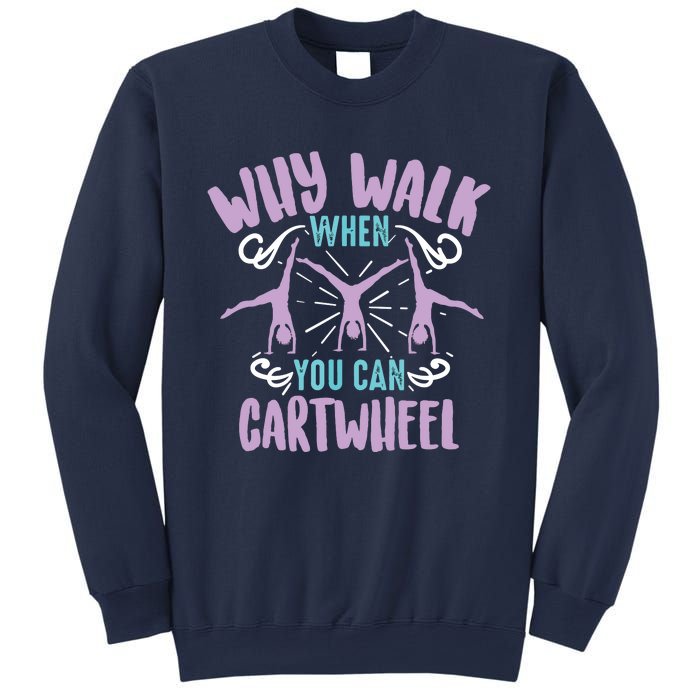 Why Walk When You Can Cartwheel | Tumbling Funny Gift Sweatshirt