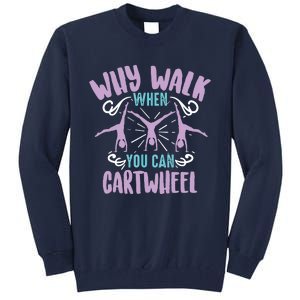 Why Walk When You Can Cartwheel | Tumbling Funny Gift Tall Sweatshirt