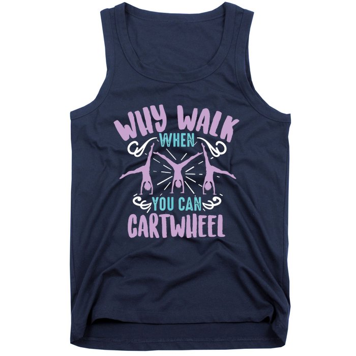 Why Walk When You Can Cartwheel | Tumbling Funny Gift Tank Top