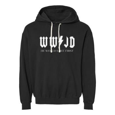 Wwjd What Would Jesus Do He Would Love First Garment-Dyed Fleece Hoodie