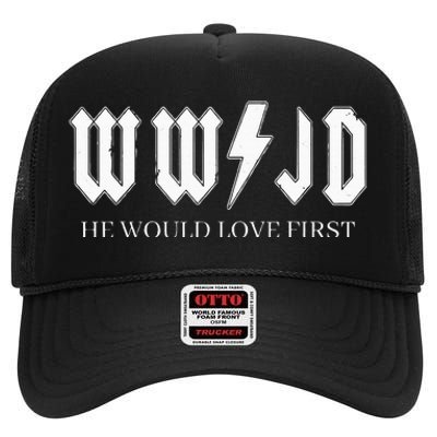 Wwjd What Would Jesus Do He Would Love First High Crown Mesh Back Trucker Hat