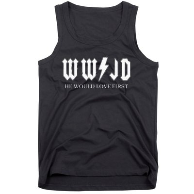 Wwjd What Would Jesus Do He Would Love First Tank Top