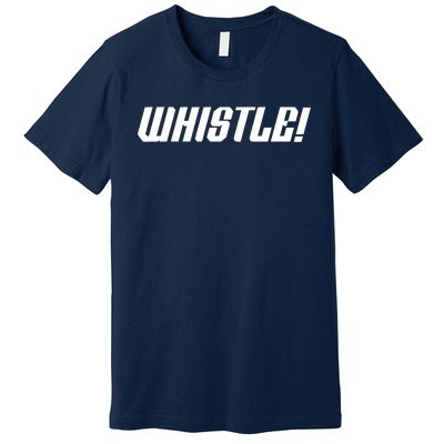 Whistle Whistle Premium T-Shirt