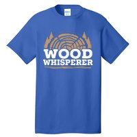 Wood Whisperer Woodworking Carpenter Wookdworker Joiner Great Gift Tall T-Shirt