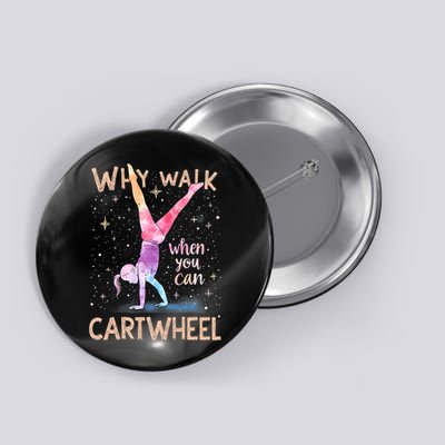 Why Walk When You Can Cartwheel Gymnast Girl Gymnastics  Button
