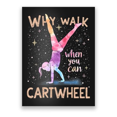 Why Walk When You Can Cartwheel Gymnast Girl Gymnastics  Poster