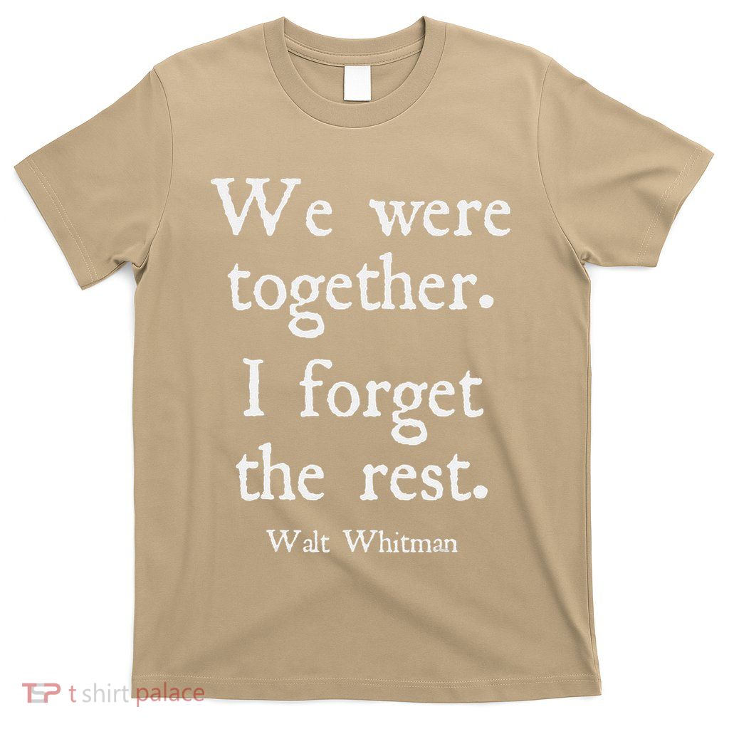 Walt Whitman We Were Together Romantic Love Couple T-Shirt