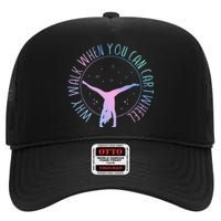 Why Walk When You Can Cartwheel Gymnast Gymnastic Gifts Girl High Crown Mesh Back Trucker Hat