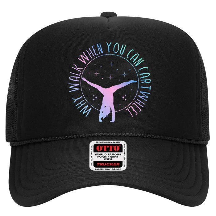 Why Walk When You Can Cartwheel Gymnast Gymnastic Gifts Girl High Crown Mesh Back Trucker Hat