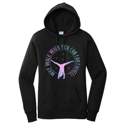 Why Walk When You Can Cartwheel Gymnast Gymnastic Gifts Girl Women's Pullover Hoodie