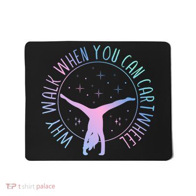 Why Walk When You Can Cartwheel Gymnast Gymnastic Gifts Girl Mousepad