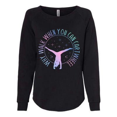 Why Walk When You Can Cartwheel Gymnast Gymnastic Gifts Girl Womens California Wash Sweatshirt