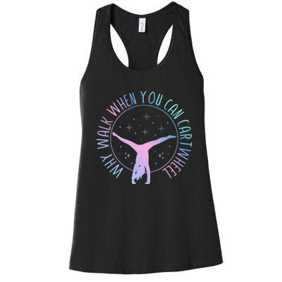 Why Walk When You Can Cartwheel Gymnast Gymnastic Gifts Girl Women's Racerback Tank