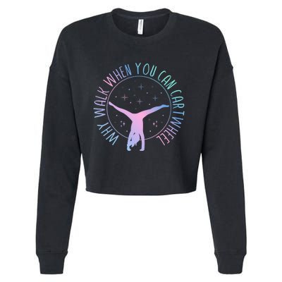 Why Walk When You Can Cartwheel Gymnast Gymnastic Gifts Girl Cropped Pullover Crew