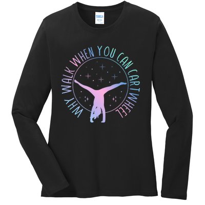 Why Walk When You Can Cartwheel Gymnast Gymnastic Gifts Girl Ladies Long Sleeve Shirt