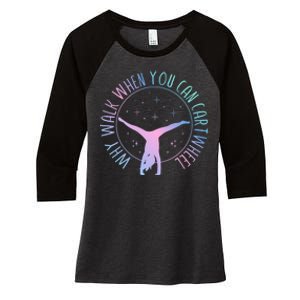 Why Walk When You Can Cartwheel Gymnast Gymnastic Gifts Girl Women's Tri-Blend 3/4-Sleeve Raglan Shirt