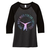 Why Walk When You Can Cartwheel Gymnast Gymnastic Gifts Girl Women's Tri-Blend 3/4-Sleeve Raglan Shirt