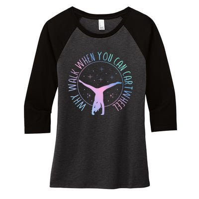 Why Walk When You Can Cartwheel Gymnast Gymnastic Gifts Girl Women's Tri-Blend 3/4-Sleeve Raglan Shirt