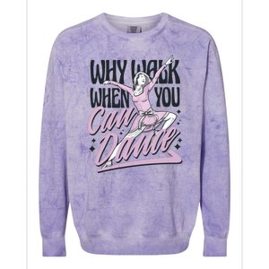 Why Walk When You Can Dance Colorblast Crewneck Sweatshirt