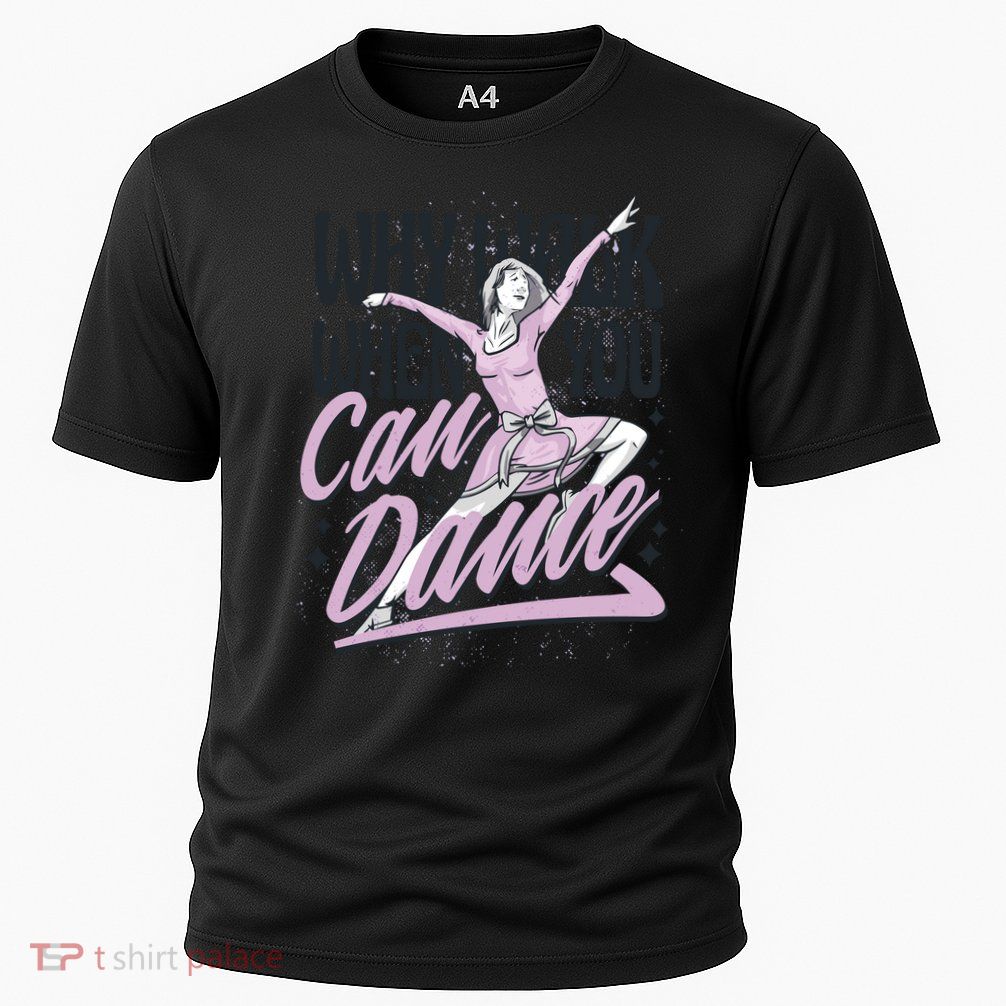 Why Walk When You Can Dance Performance Shirt