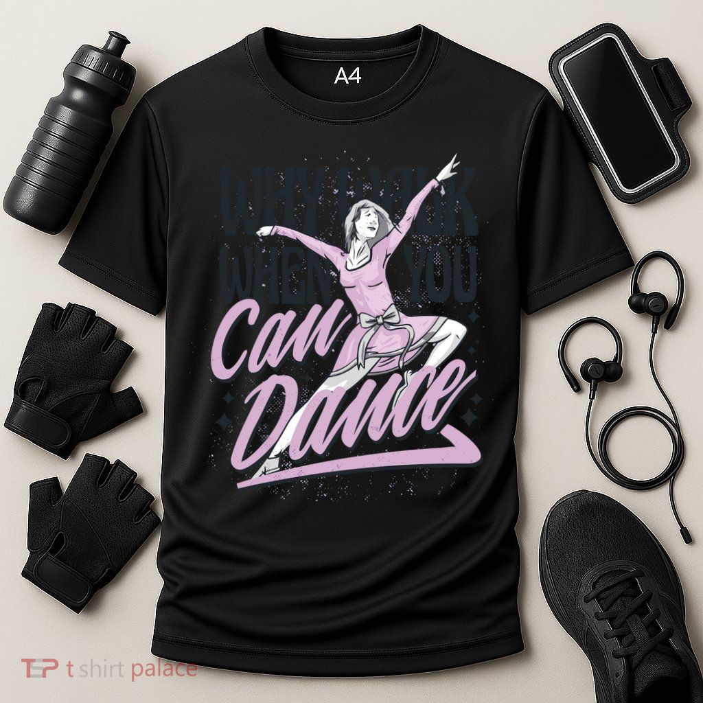 Why Walk When You Can Dance Performance Shirt