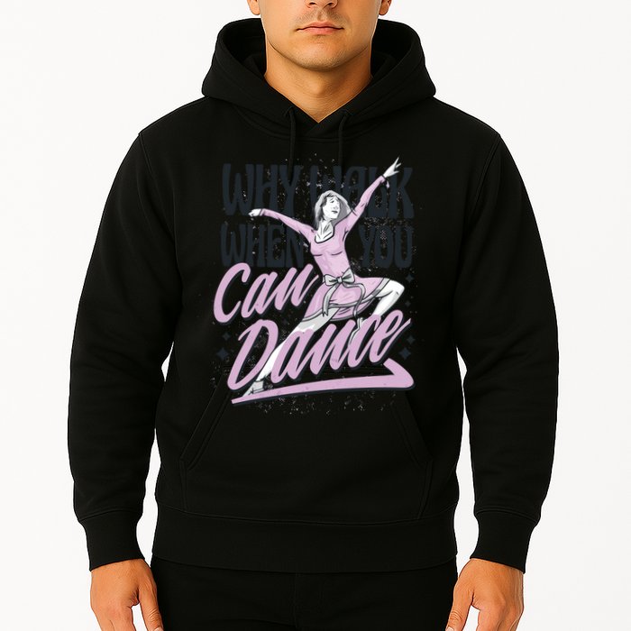 Why Walk When You Can Dance Hoodie
