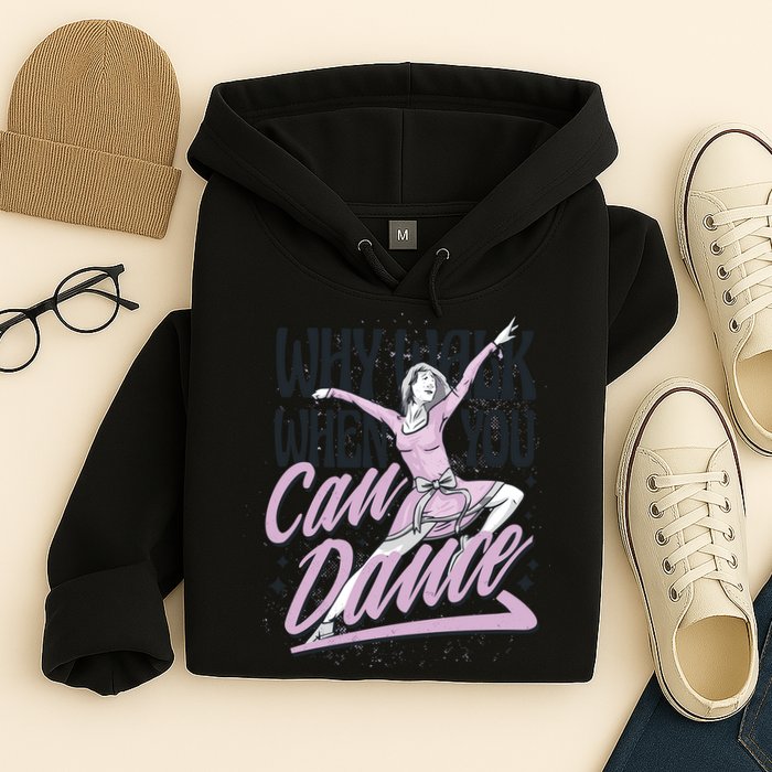 Why Walk When You Can Dance Hoodie