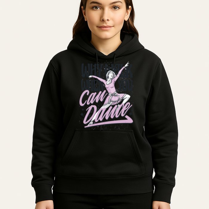 Why Walk When You Can Dance Hoodie