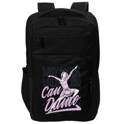Why Walk When You Can Dance Impact Tech Backpack