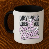 Why Walk When You Can Dance Coffee Mug