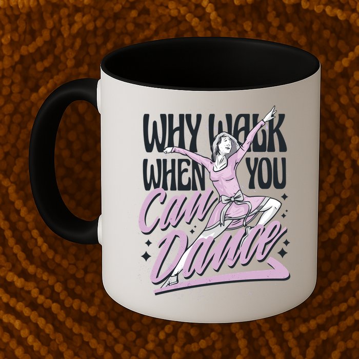 Why Walk When You Can Dance Coffee Mug