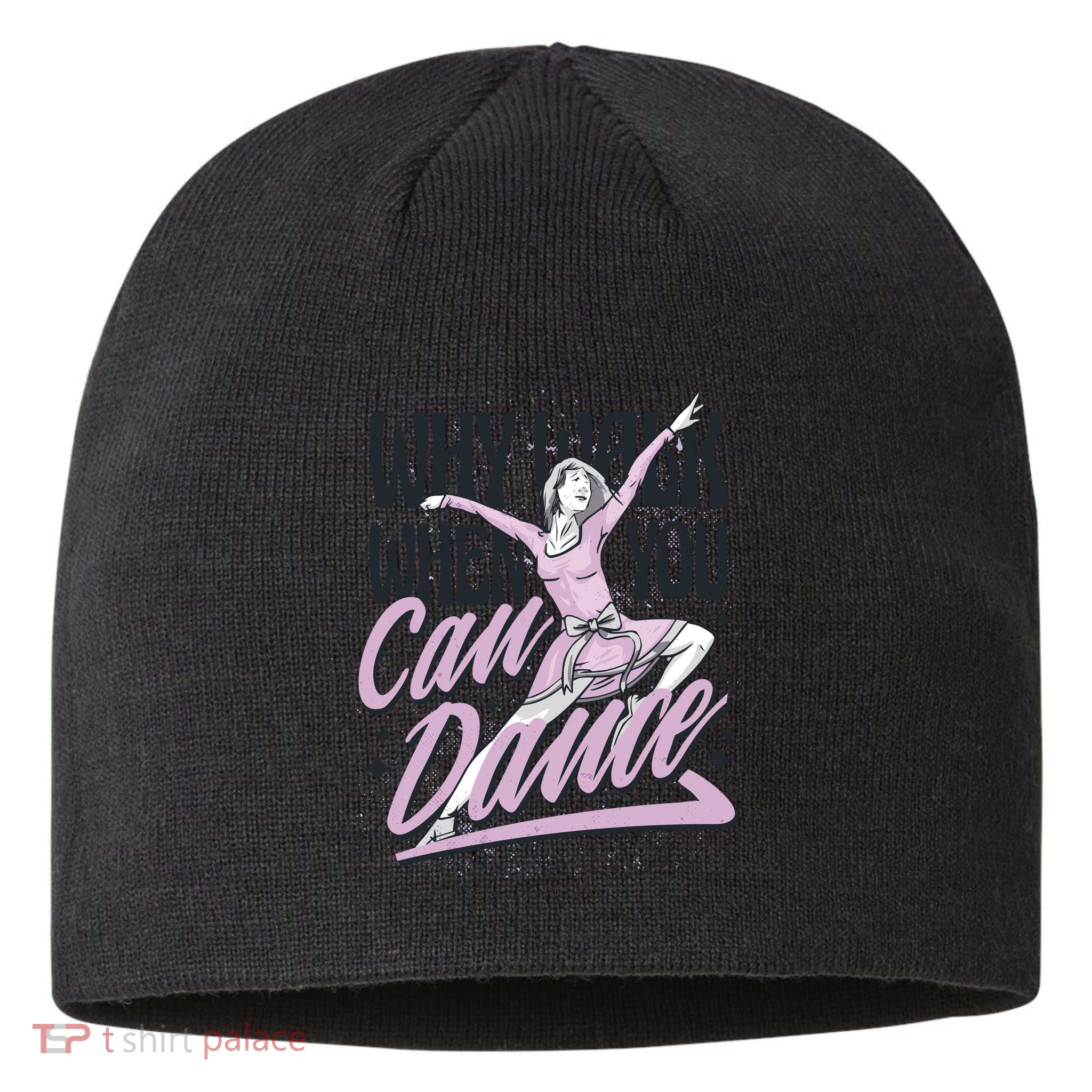 Why Walk When You Can Dance Sustainable Beanie