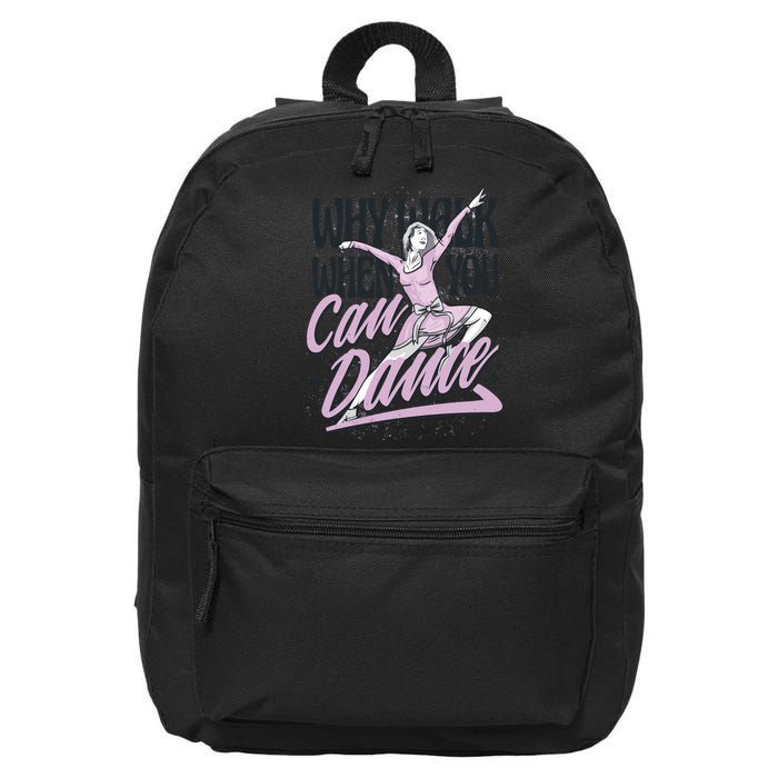 Why Walk When You Can Dance 16 in Basic Backpack