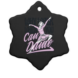 Why Walk When You Can Dance Ceramic Star Ornament