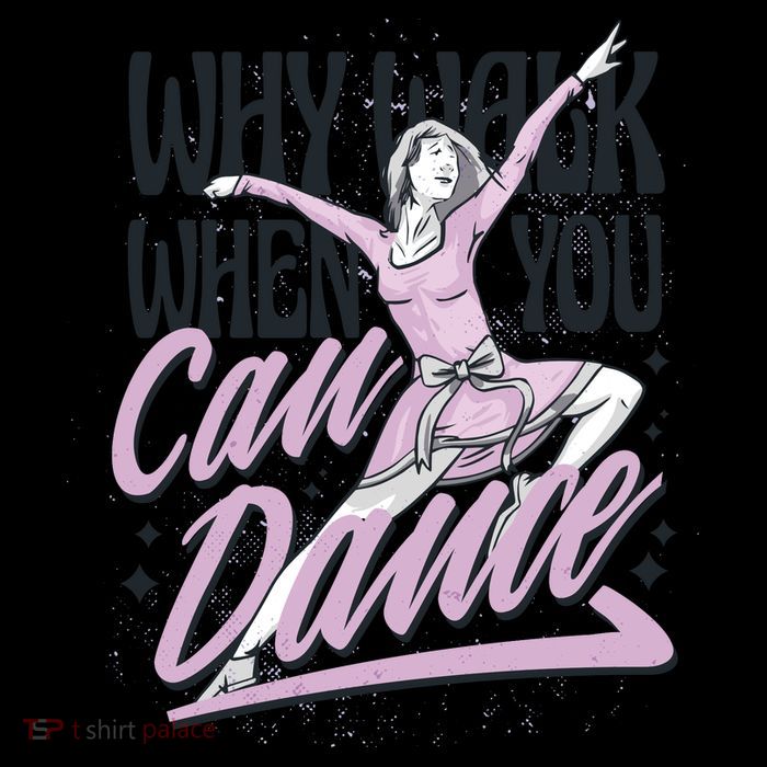 Why Walk When You Can Dance Poster
