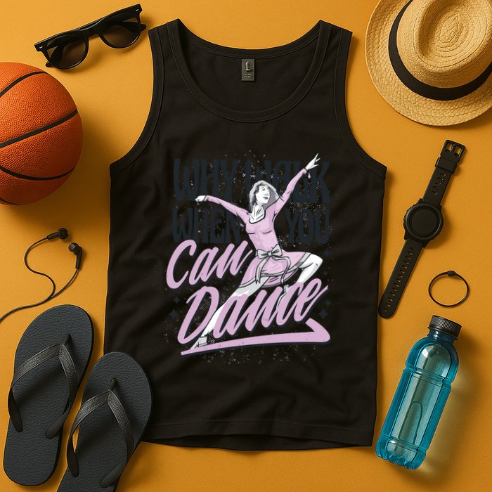 Why Walk When You Can Dance Tank Top