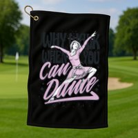 Why Walk When You Can Dance Golf Towel
