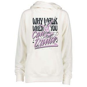 Why Walk When You Can Dance Womens Funnel Neck Pullover Hood