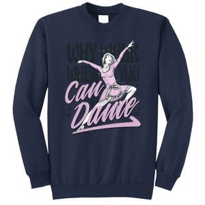 Why Walk When You Can Dance Sweatshirt