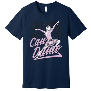 Why Walk When You Can Dance Premium T-Shirt