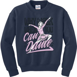 Why Walk When You Can Dance Kids Sweatshirt