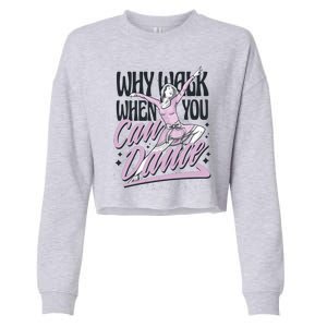 Why Walk When You Can Dance Cropped Pullover Crew