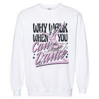 Why Walk When You Can Dance Garment-Dyed Sweatshirt