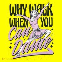 Why Walk When You Can Dance 25L Jumbo Tote