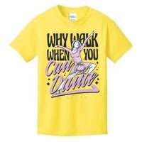 Why Walk When You Can Dance Kids T-Shirt