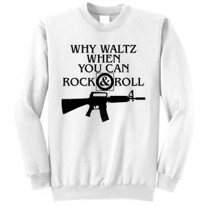 Why Waltz When You Can Rock N Roll Sweatshirt