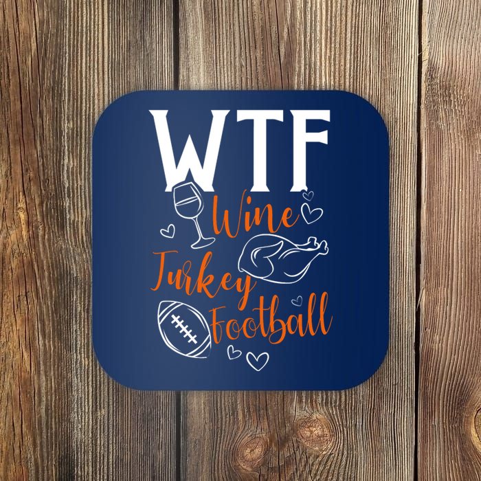 Wo Wtf Wine Turkey Football Funny Thanksgiving Coaster