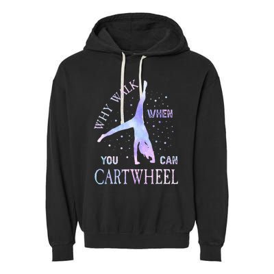 Why Walk When You Can Cartwheel Cute Gymnastics Garment-Dyed Fleece Hoodie